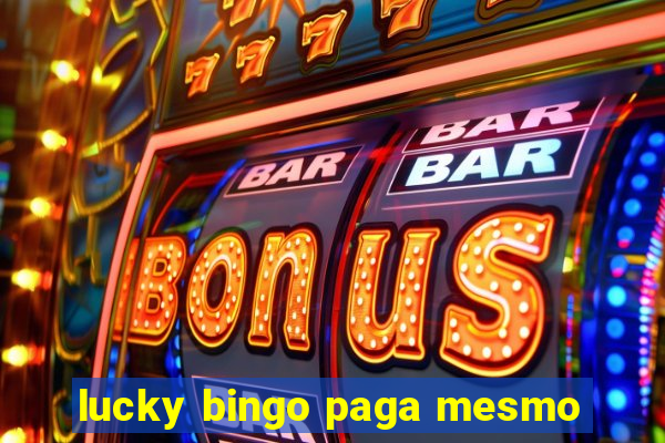 lucky bingo paga mesmo