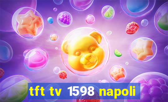 tft tv 1598 napoli