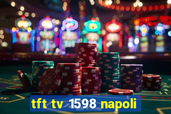 tft tv 1598 napoli