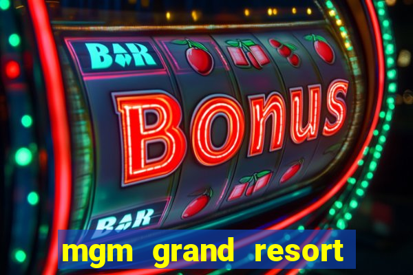 mgm grand resort casino las vegas