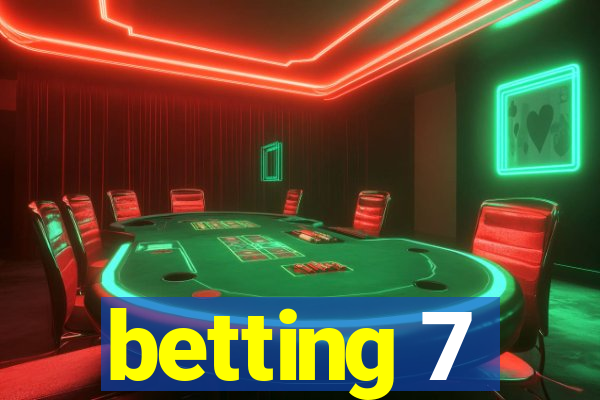 betting 7