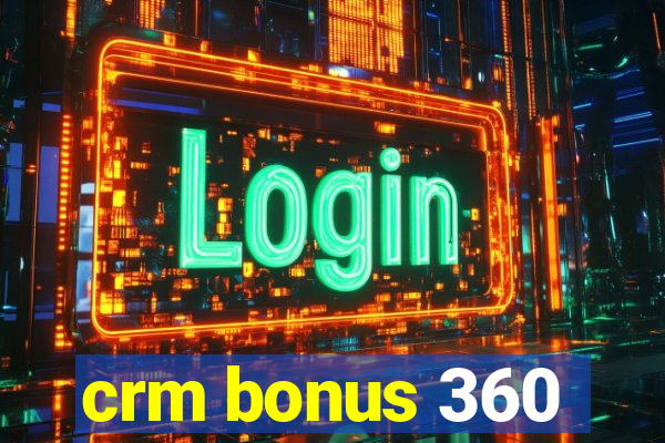 crm bonus 360