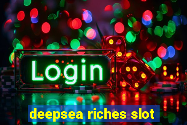 deepsea riches slot