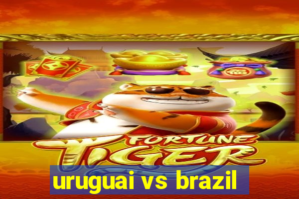 uruguai vs brazil