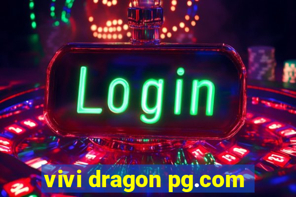 vivi dragon pg.com