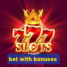 bet with bonuses