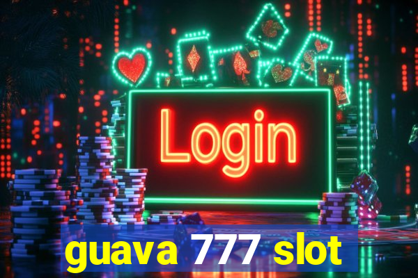 guava 777 slot