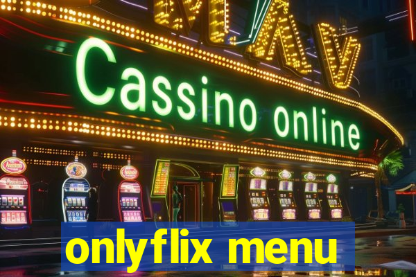 onlyflix menu