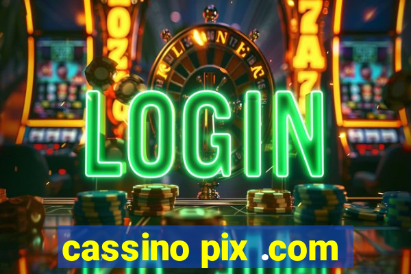 cassino pix .com