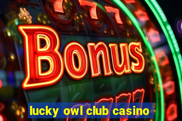 lucky owl club casino