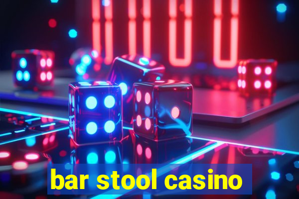 bar stool casino