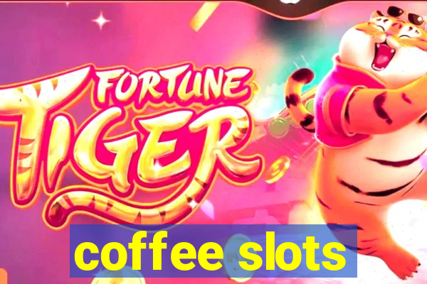 coffee slots