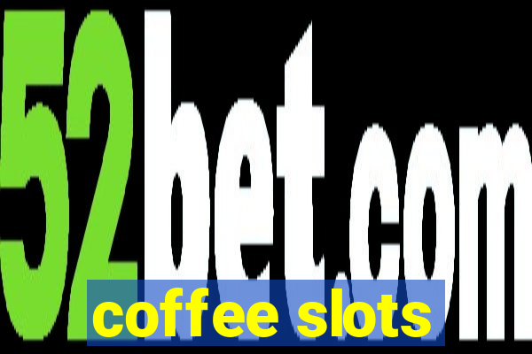 coffee slots