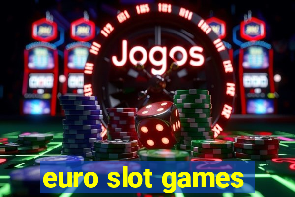 euro slot games