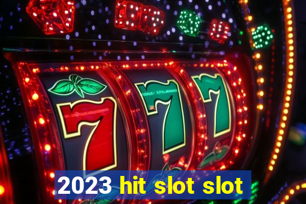 2023 hit slot slot