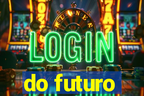 do futuro