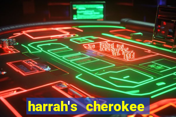 harrah's cherokee casino cherokee north carolina