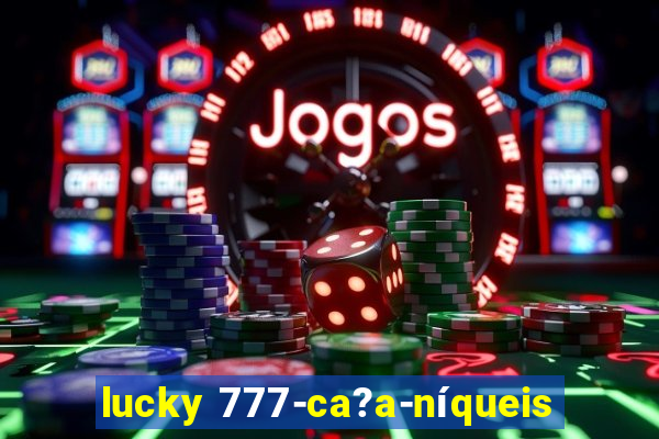 lucky 777-ca?a-níqueis