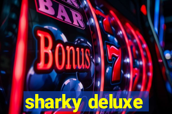 sharky deluxe