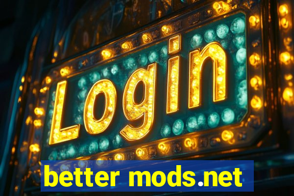 better mods.net