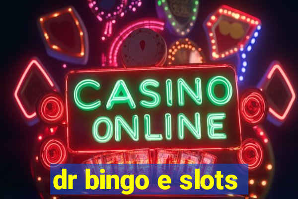 dr bingo e slots