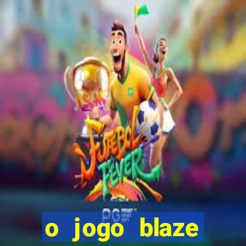 o jogo blaze casino paga mesmo