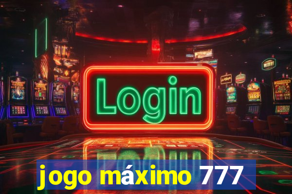 jogo máximo 777