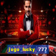 jogo lucky 777 paga mesmo