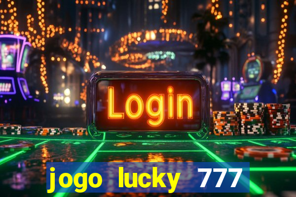 jogo lucky 777 paga mesmo