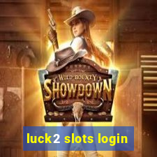 luck2 slots login