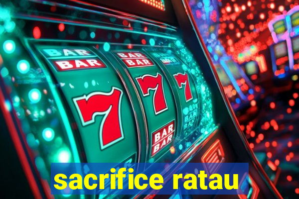 sacrifice ratau