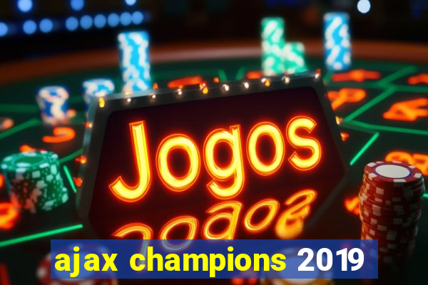 ajax champions 2019