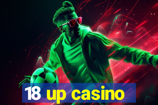 18 up casino