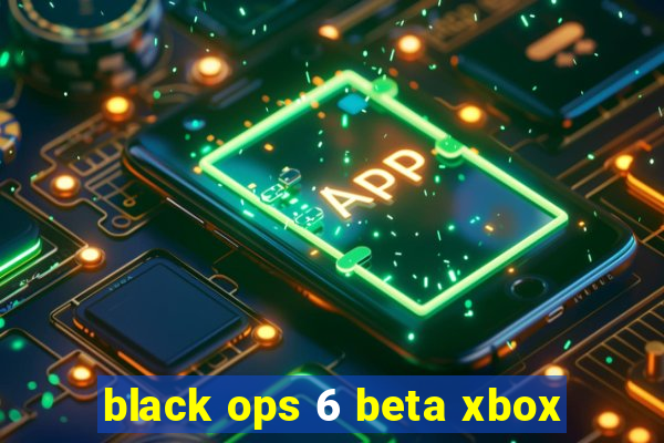 black ops 6 beta xbox