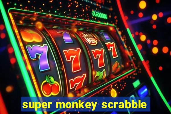 super monkey scrabble