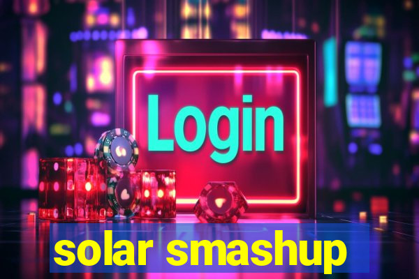 solar smashup