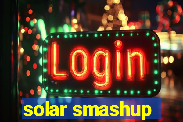 solar smashup