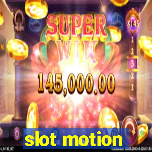 slot motion