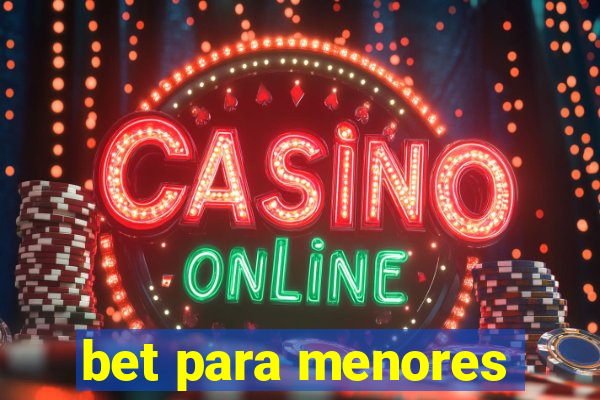 bet para menores