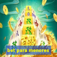 bet para menores