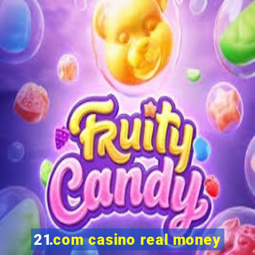 21.com casino real money