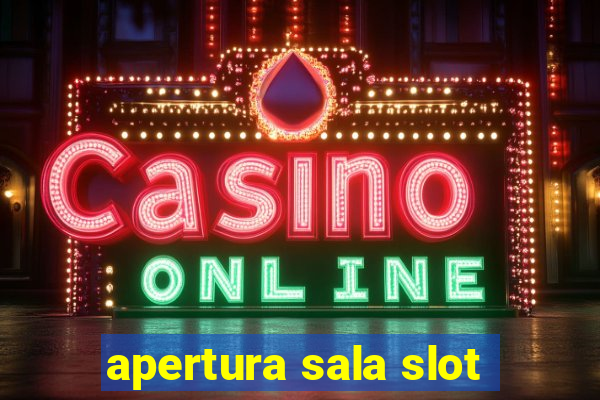 apertura sala slot