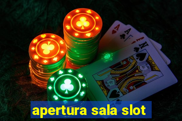 apertura sala slot