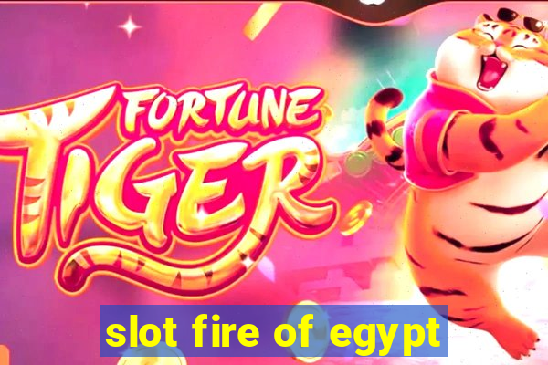 slot fire of egypt