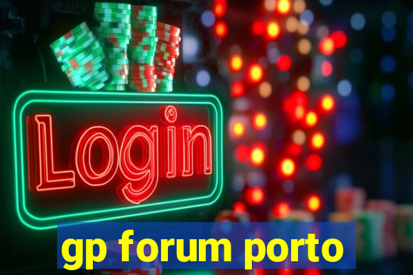 gp forum porto