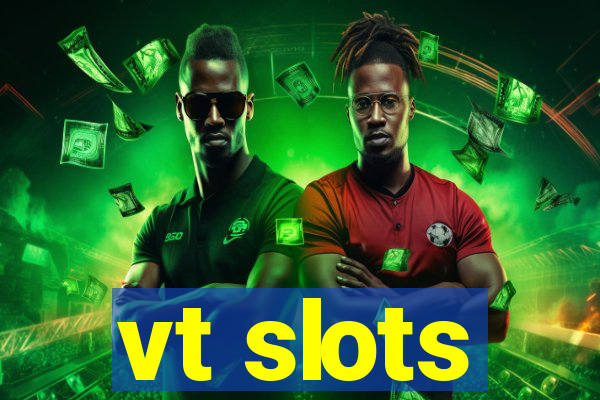 vt slots