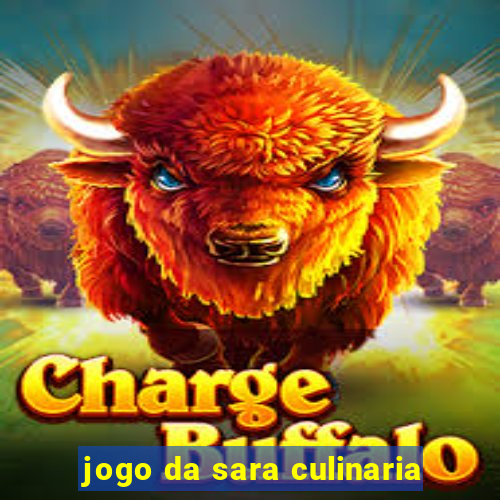 jogo da sara culinaria