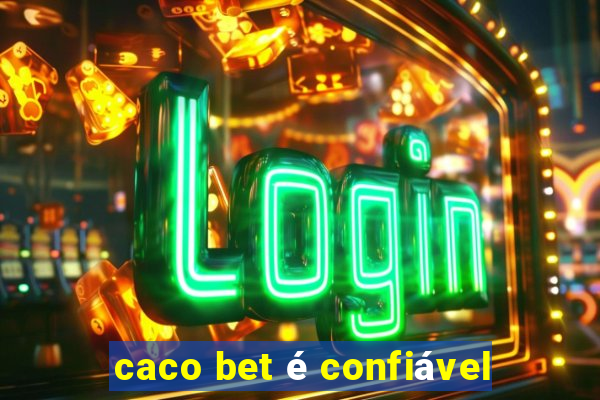 caco bet é confiável