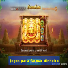 jogos para farmar dinheiro