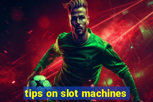 tips on slot machines